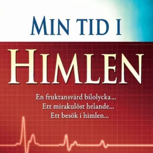 Köp nu Min tid i himlen : en fruktansvärd bilolycka, ett mirakulöst helande, ett besök i himlen | 0:e upplagan