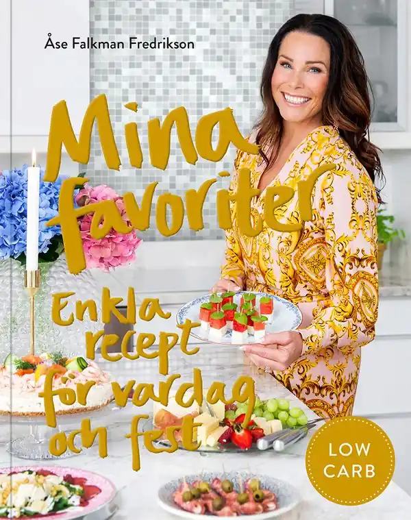 Extra rabatt Mina favoriter : enkla low carb-recept för fest och vardag | 0:e upplagan
