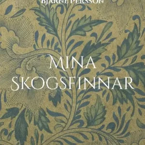 Sista chansen Mina Skogsfinnar : i Bergslagen, Hedmark och Nordvärmland | 1:a upplagan