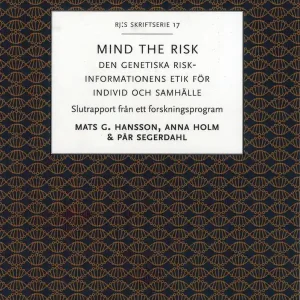 Mind the risk : den genetiska riskinformationens etik för individ och samhälle | 0:e upplagan Extra rabatt