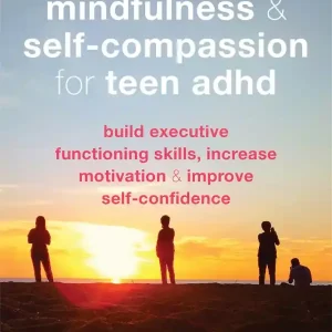 Snabb leverans Mindfulness and Self-Compassion for Teen ADHD | 0:e upplagan
