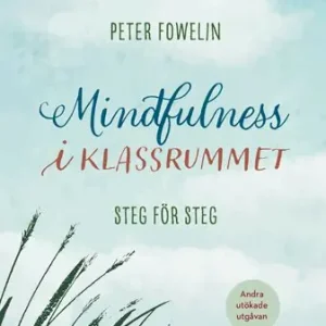 Mindfulness i klassrummet : steg för steg | 2:a upplagan Snabb frakt