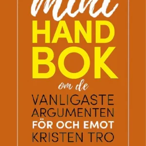 Minihandbok om de vanligaste argumenten för och emot kristen tro | 1:a upplagan Begränsad tid