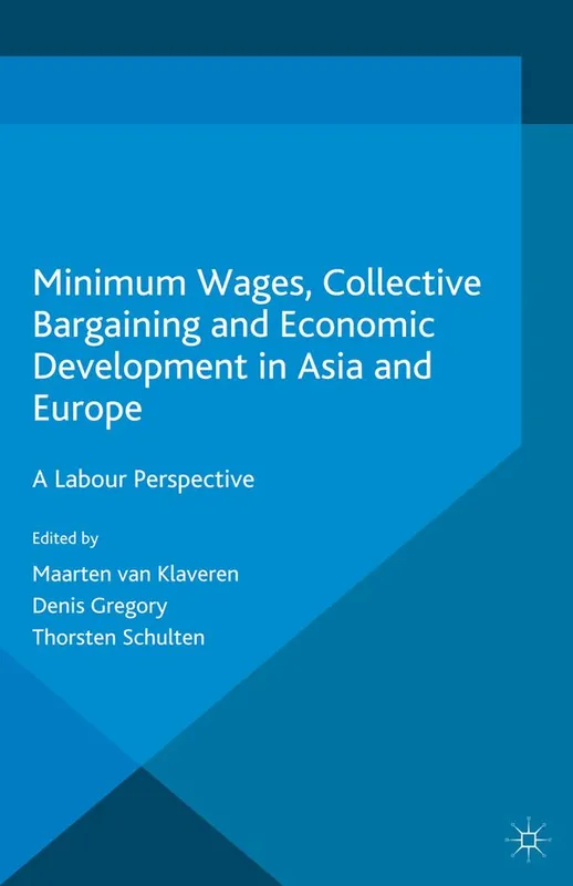Begränsat antal Minimum Wages, Collective Bargaining and Economic Development in Asia and Europe | 1:a upplagan