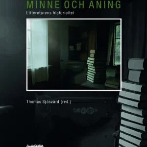 I lager Minne och aning : litteraturens historicitet | 1:a upplagan