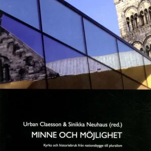 Minne och möjlighet : kyrka och historiebruk från nationsbygge till pluralis | 1:a upplagan Rabatter