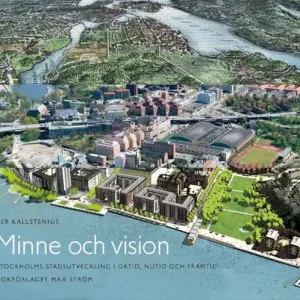 Minne och vision : Stockholms stadsutveckling i dåtid, nutid och framtid | 0:e upplagan Billig