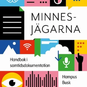Minnesjägarna : en handbok i samtidsdokumentation | 1:a upplagan Utförsäljning