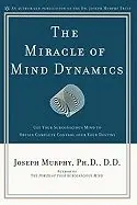 Miracle Of Mind Dynamics : Use Your Subconscious Mind to Obtain Complete Control over Your Destiny | 0:e upplagan Populär