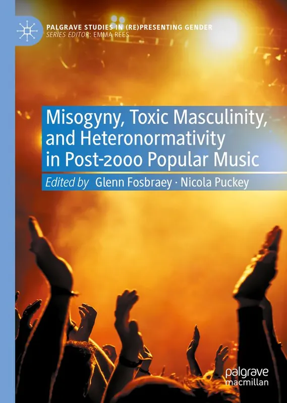 Misogyny, Toxic Masculinity, and Heteronormativity in Post-2000 Popular Music | 1:a upplagan Beställ idag