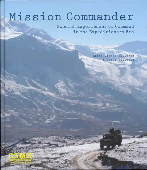 Begränsat antal Mission commander : Swedish experiences of command in the expeditionary era | 0:e upplagan