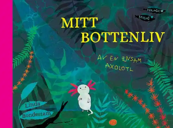 Mitt bottenliv - Av en ensam axolotl | 0:e upplagan Endast denna vecka