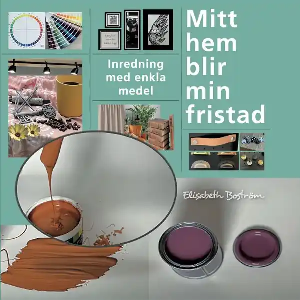 Expressleverans Mitt hem blir min fristad : inredning med enkla medel | 1:a upplagan