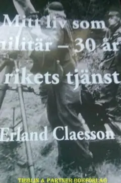 Mitt liv som militär : Trettio år i rikets tjänst | 0:e upplagan I lager