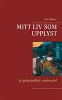 Mitt liv som upplyst : en pilgrimsfärd i modern tid | 0:e upplagan Handla nu