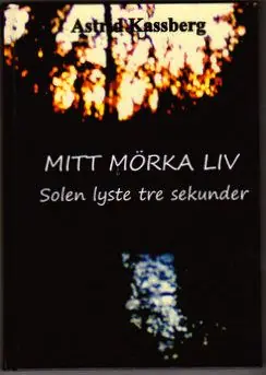 Endast idag Mitt mörka liv : solen lyste tre sekunder | 1:a upplagan