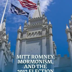 Bästa pris Mitt Romney, Mormonism, and the 2012 Election | 1:a upplagan