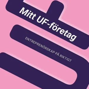 Sänkt pris Mitt UF-företag, tredje upplagan : Entreprenörskap på riktigt | 3:e upplagan