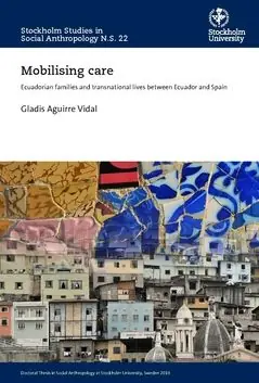 Mobilising care : Ecuadorian families and transnational lives between Ecuador and Spain | 0:e upplagan Expressleverans