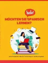 Möchten Sie Spanisch lernen? : -Lernen Sie Spanisch, indem Sie 7 Wochen lan | 1:a upplagan Trygg betalning