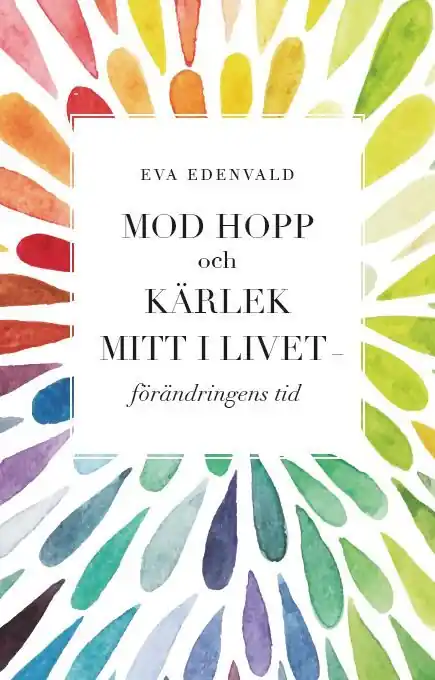 Mod hopp och kärlek mitt i livet : förändringens tid | 0:e upplagan Beställ idag