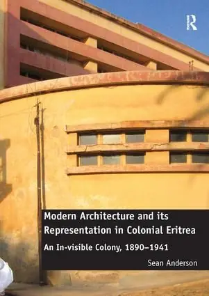 Modern Architecture and its Representation in Colonial Eritrea | 1:a upplagan Köp online