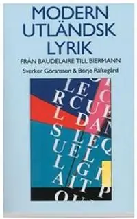 Handla nu Modern utländsk lyrik - Från Baudelaire till Biermann : originaltexter, prosaöversättningar, kommentarer | 1:a upplagan