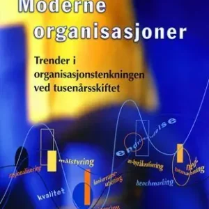 Snabb frakt Moderne organisasjoner; trender i organisasjonstenkningen ved tusenårsskiftet | 11 998:e upplagan
