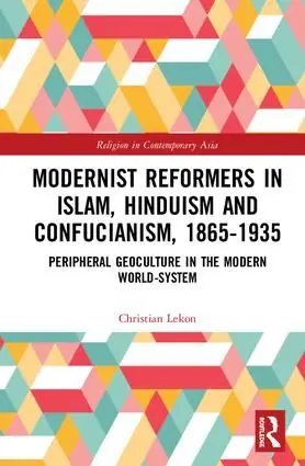 Kundfavorit Modernist Reformers in Islam, Hinduism and Confucianism, 1865-1935 | 1:a upplagan