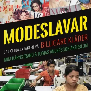 Bästa pris Modeslavar : den globala jakten på billigare kläder | 1:a upplagan