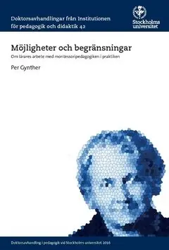 Möjligheter och begränsningar : Om lärares arbete med montessoripedagogiken i praktiken | 0:e upplagan Outlet