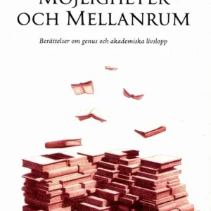 Köp nu Möjligheter och mellanrum. Berättelser om genus och akademiska livslopp | 0:e upplagan
