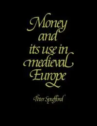 Köp nu Money and its Use in Medieval Europe | 0:e upplagan