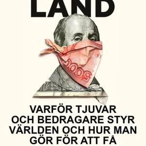 Moneyland : Varför tjuvar och bedragare styr världen och hur man gör för at | 1:a upplagan Rea
