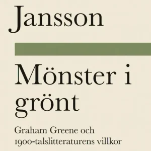 Nedsatt pris Mönster i grönt. Graham Greene och 1900-talslitteraturens villkor | 0:e upplagan