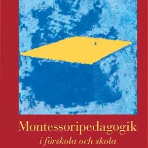 Endast denna vecka Montessoripedagogik : i förskola och skola | 3:e upplagan