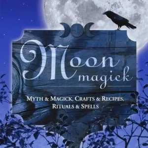 Populärt val Moon Magick: Myth & Magic, Crafts & Recipes, Rituals & Spells | 0:e upplagan