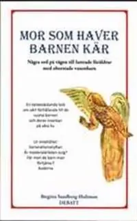 Endast idag Mor som haver barnen kär : några ord på vägen till luttrade föräldrar med oborstade vuxenbarn. Debatt | 1:a upplagan