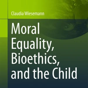 Trygg betalning Moral Equality, Bioethics, and the Child | 1:a upplagan