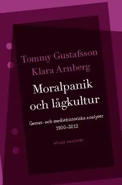 Moralpanik och lågkultur : genus- och mediehistoriska analyser 1900-2012 | 0:e upplagan Outlet