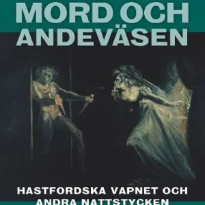Mord och andeväsen : Hastfordska vapnet och andra nattstycken | 1:a upplagan Billig