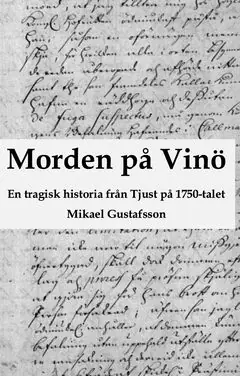 Morden på Vinö : En tragisk historia från Tjust på 1750-talet | 0:e upplagan Beställ idag