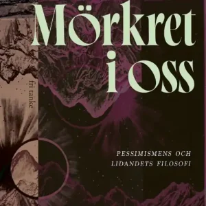 Köp online Mörkret i oss : Pessismens och lidandets filosofi | 0:e upplagan