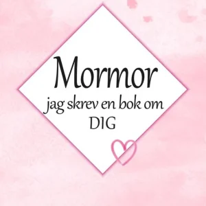 Endast denna vecka Mormor - jag skrev en bok om dig | 0:e upplagan
