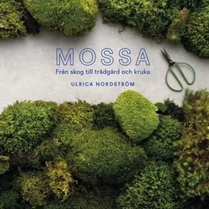 Mossa : från skog till trädgård och kruka | 1:a upplagan Fynd