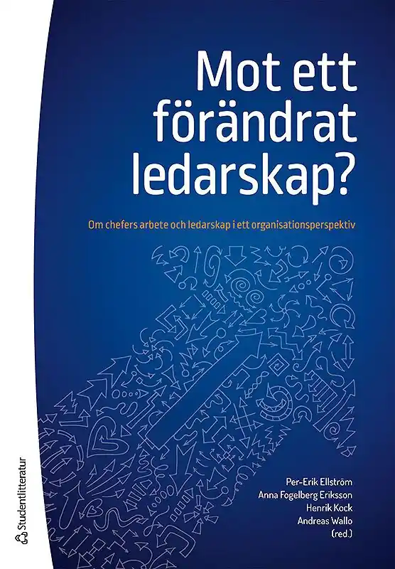Expressleverans Mot ett förändrat ledarskap? - Om chefers arbete och ledarskap i ett organisationsperspektiv | 2:a upplagan