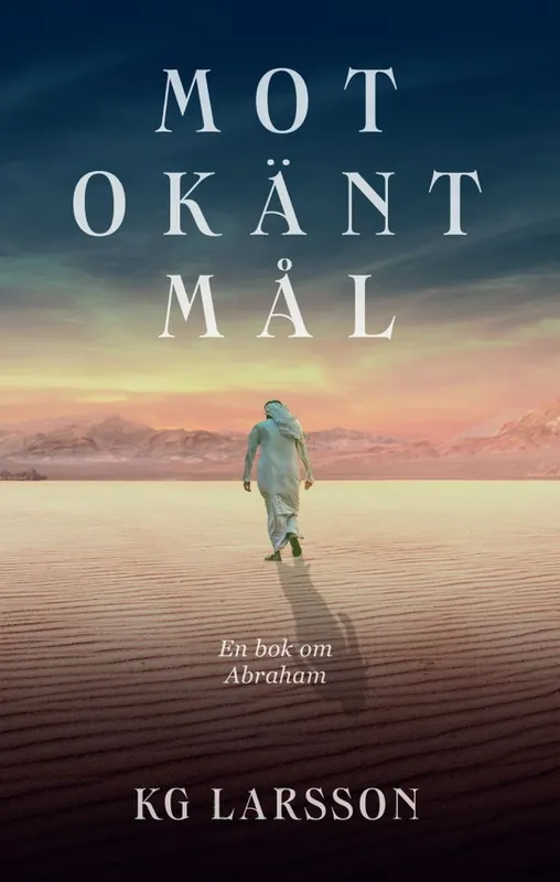 Erbjudandepris Mot okänt mål – En roman om Abraham | 1:a upplagan