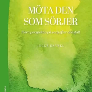 Erbjudande Möta den som sörjer - Flera perspektiv på sorg efter dödsfall | 2:a upplagan