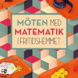 Erbjudande Möten med matematik i fritidshemmet | 1:a upplagan