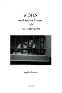 Möten med Robert Bresson och hans filmkonst | 1:a upplagan Reapris